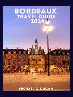 cover image of BORDEAUX TRAVEL GUIDE 2024
